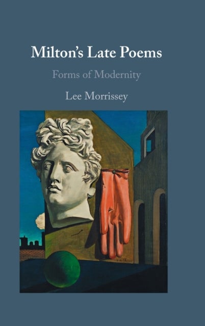 Milton's Late Poems - Forms of Modernity