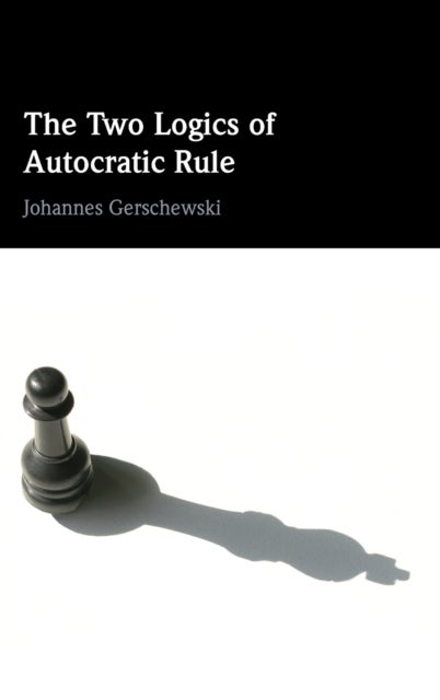 The Two Logics of Autocratic Rule