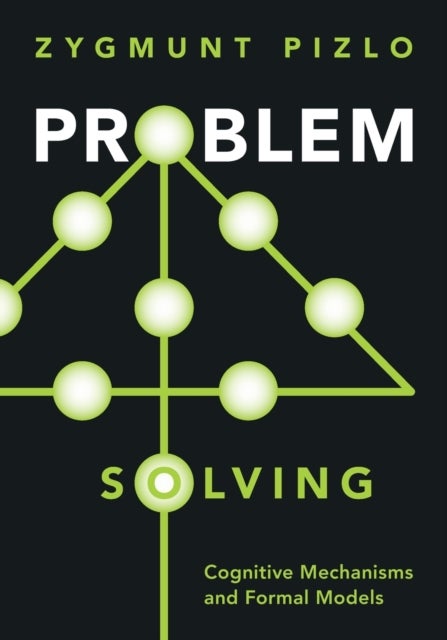 Problem Solving - Cognitive Mechanisms and Formal Models