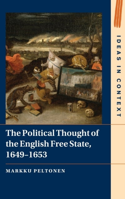 The Political Thought of the English Free State, 1649¿1653