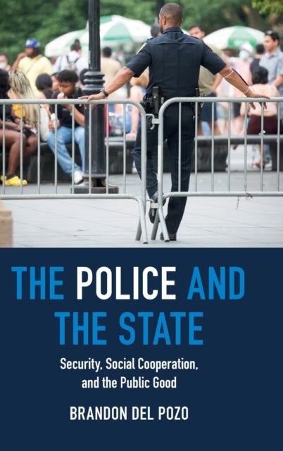 The Police and the State - Security, Social Cooperation, and the Public Good