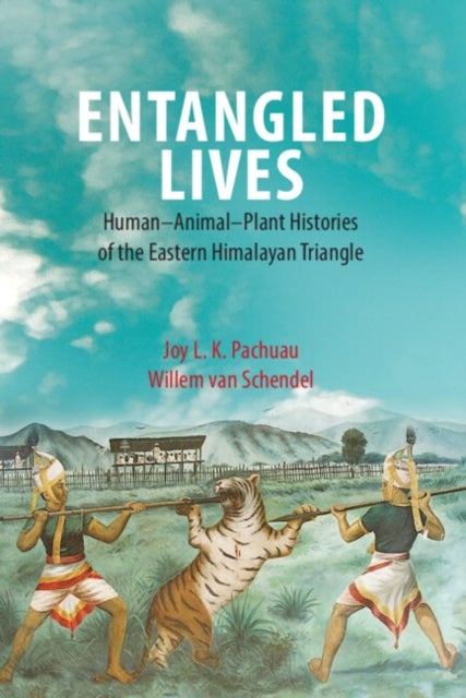 Entangled Lives - Human-Animal-Plant Histories of the Eastern Himalayan Triangle