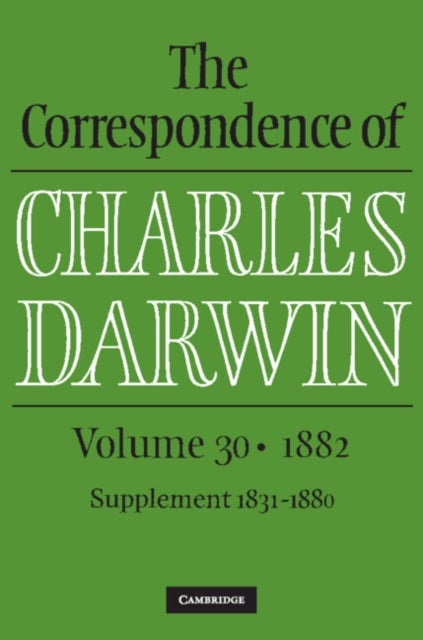 The Correspondence of Charles Darwin: Volume 30, 1882