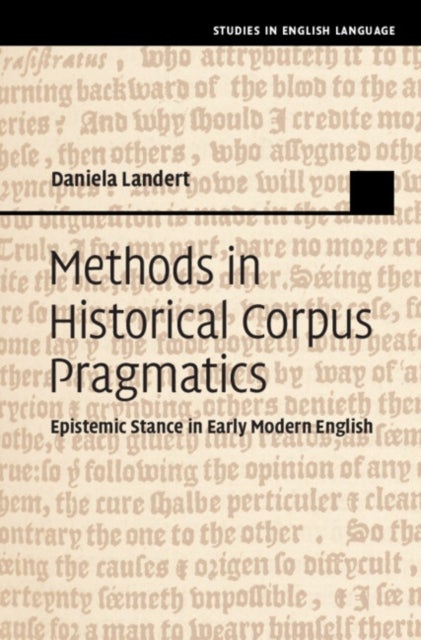 Methods in Historical Corpus Pragmatics - Epistemic Stance in Early Modern English
