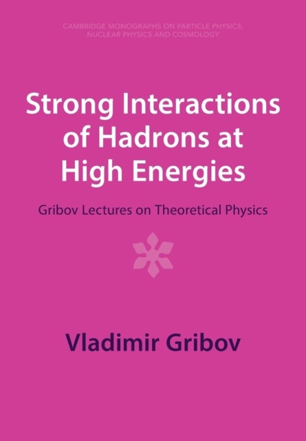 Strong Interactions of Hadrons at High Energies - Gribov Lectures on Theoretical Physics