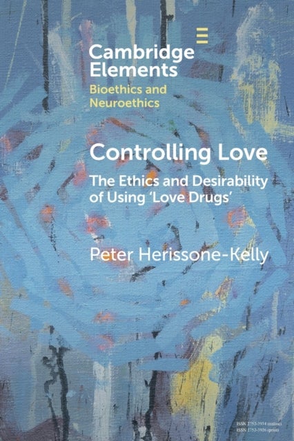Controlling Love - The Ethics and Desirability of Using ‘Love Drugs'