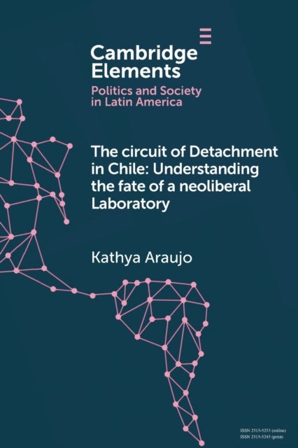 The Circuit of Detachment in Chile - Understanding the Fate of a Neoliberal Laboratory