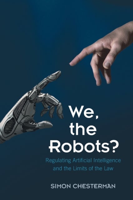 We, the Robots? - Regulating Artificial Intelligence and the Limits of the Law