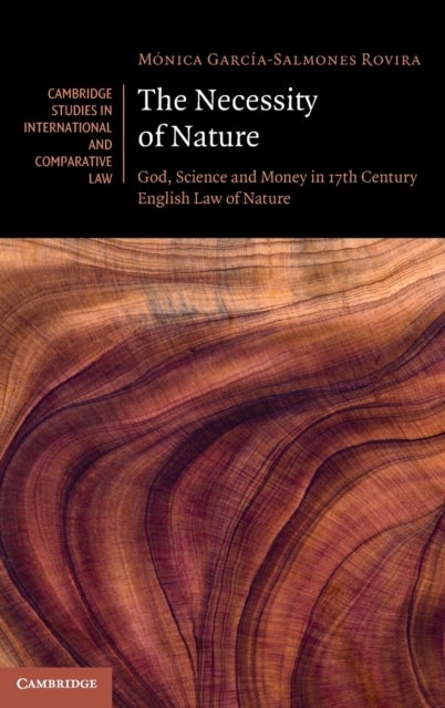 The Necessity of Nature - God, Science and Money in 17th Century English Law of Nature