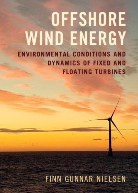 Offshore Wind Energy - Environmental Conditions and Dynamics of Fixed and Floating Turbines