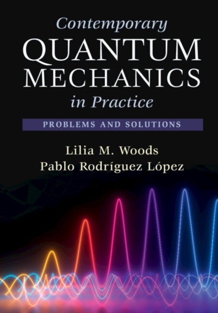 Contemporary Quantum Mechanics in Practice - Problems and Solutions
