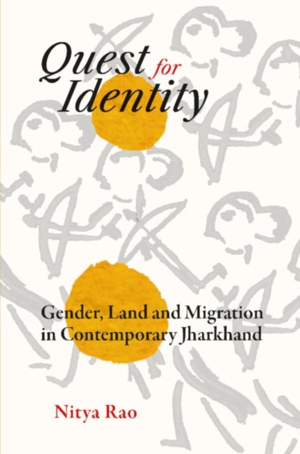 Quest for Identity - Gender, Land and Migration in Contemporary Jharkhand