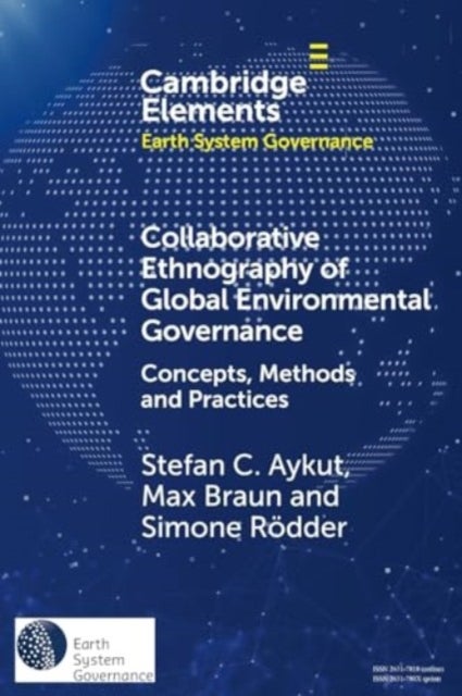 Collaborative Ethnography of Global Environmental Governance - Concepts, Methods and Practices