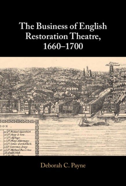 The Business of English Restoration Theatre, 1660¿1700