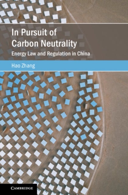 In Pursuit of Carbon Neutrality - Energy Law and Regulation in China