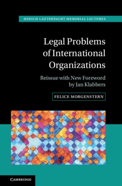 Legal Problems of International Organizations - Reissue with New Foreword by Jan Klabbers