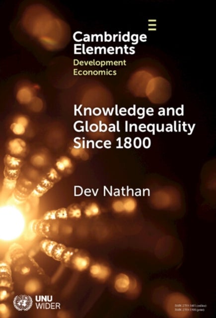 Knowledge and Global Inequality Since 1800 - Interrogating the Present as History