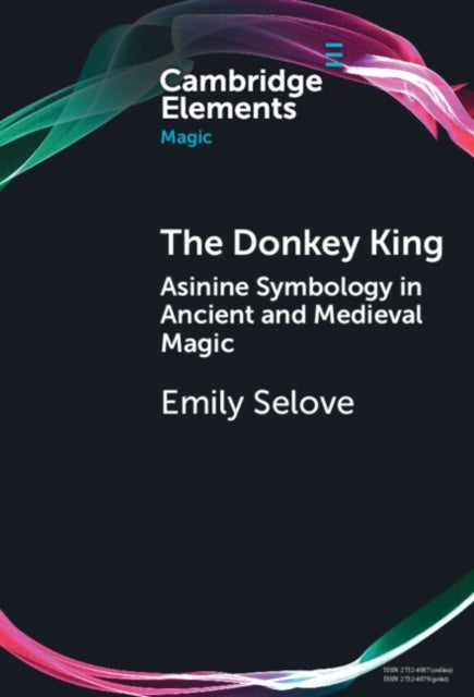 The Donkey King - Asinine Symbology in Ancient and Medieval Magic