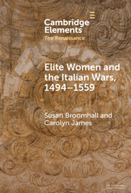 Elite Women and the Italian Wars, 1494¿1559