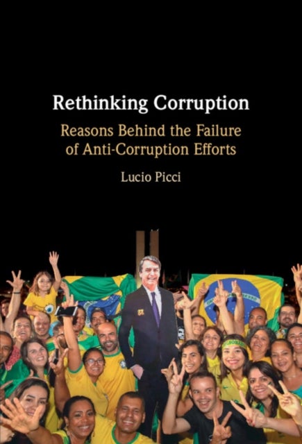Rethinking Corruption - Reasons Behind the Failure of Anti-Corruption Efforts