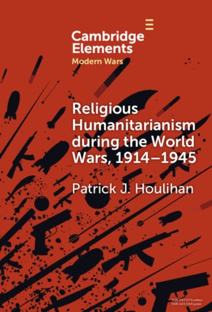 Religious Humanitarianism during the World Wars, 1914–1945 - Between Atheism and Messianism