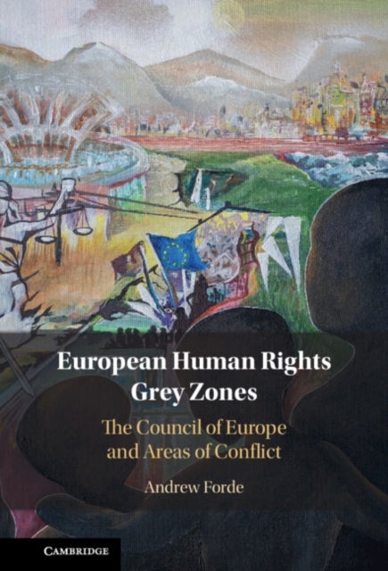 European Human Rights Grey Zones - The Council of Europe and Areas of Conflict