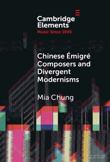 Chinese Emigre Composers and Divergent Modernisms - Chen Yi and Zhou Long