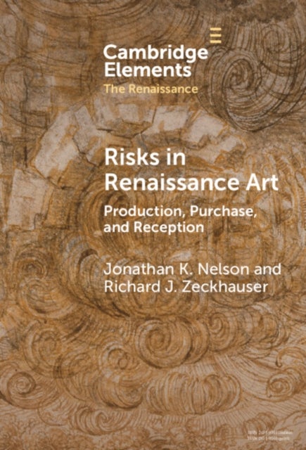 Risks in Renaissance Art - Production, Purchase, and Reception