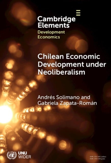 Chilean Economic Development under Neoliberalism - Structural Transformation, High Inequality and Environmental Fragility