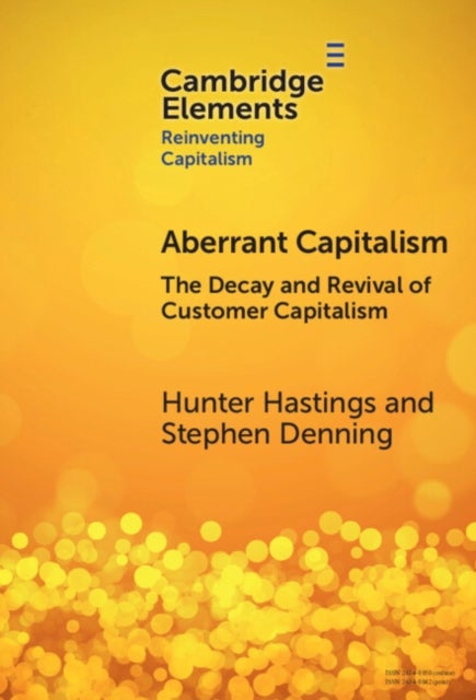 Aberrant Capitalism - The Decay and Revival of Customer Capitalism