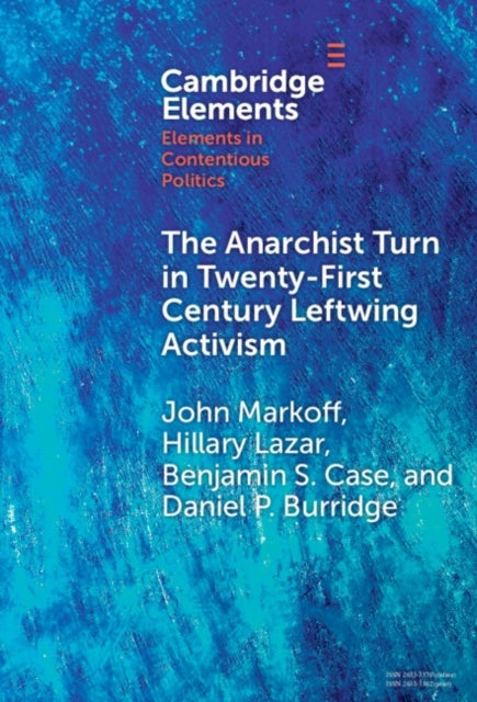 The Anarchist Turn in Twenty-First Century Leftwing Activism - The Anarchist Turn in Twenty-First Century Leftwing Activism