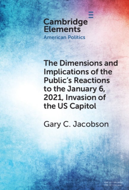 The Dimensions and Implications of the Public's Reactions to the January 6, 2021, Invasion of the U.