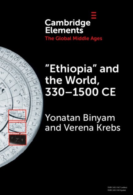 ¿Ethiopia¿ and the World, 330¿1500 CE