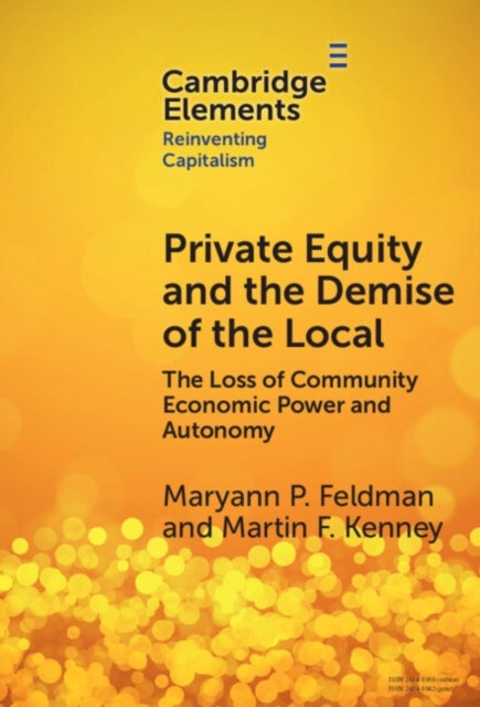 Private Equity and the Demise of the Local - The Loss of Community Economic Power and Autonomy
