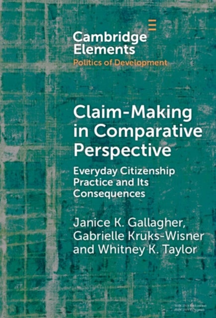 Claim-Making in Comparative Perspective - Everyday Citizenship Practice and Its Consequences
