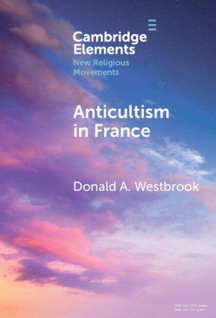 Anticultism in France - Scientology, Religious Freedom, and the Future of New and Minority Religions