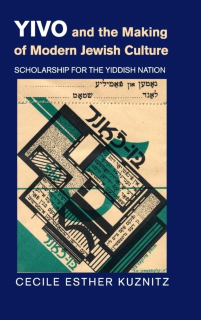 YIVO and the Making of Modern Jewish Culture - Scholarship for the Yiddish Nation