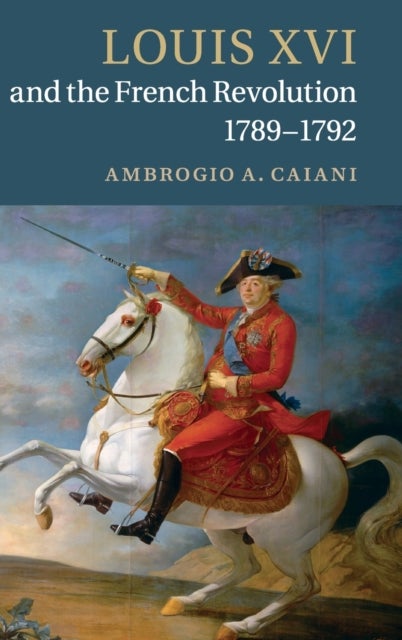 Louis XVI and the French Revolution, 1789¿1792