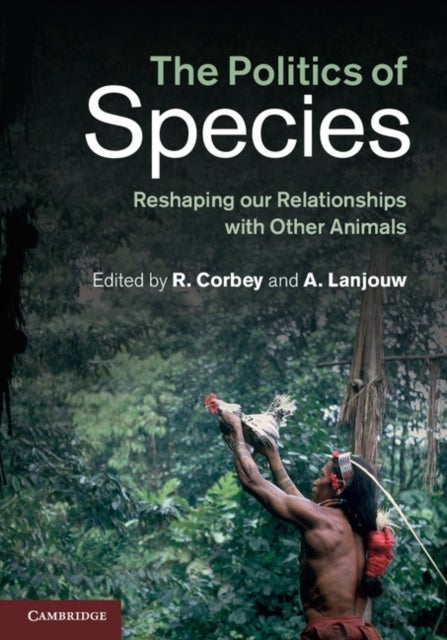 The Politics of Species - Reshaping our Relationships with Other Animals