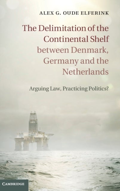 The Delimitation of the Continental Shelf between Denmark, Germany and the Netherlands - Arguing Law, Practicing Politics?
