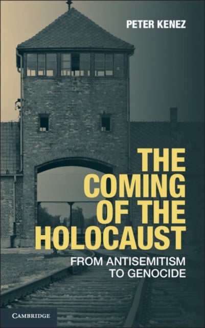 The Coming of the Holocaust - From Antisemitism to Genocide