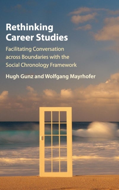 Rethinking Career Studies - Facilitating Conversation across Boundaries with the Social Chronology Framework