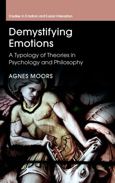 Demystifying Emotions - A Typology of Theories in Psychology and Philosophy