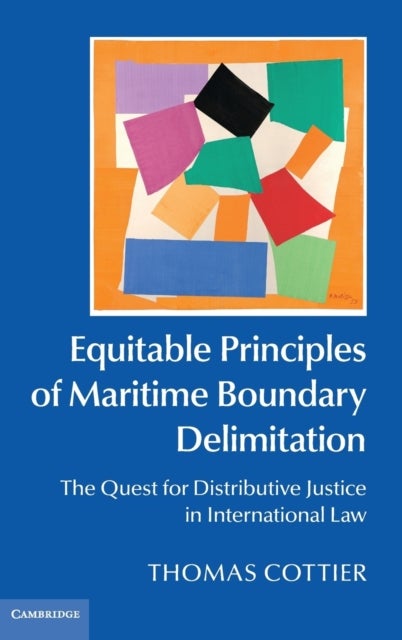 Equitable Principles of Maritime Boundary Delimitation - The Quest for Distributive Justice in International Law