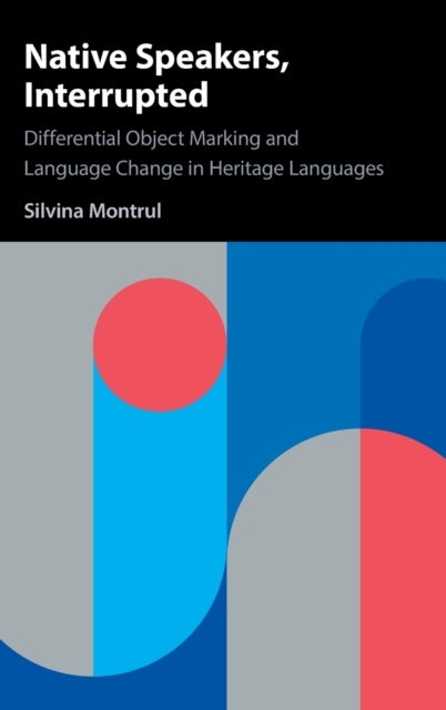 Native Speakers, Interrupted - Differential Object Marking and Language Change in Heritage Languages