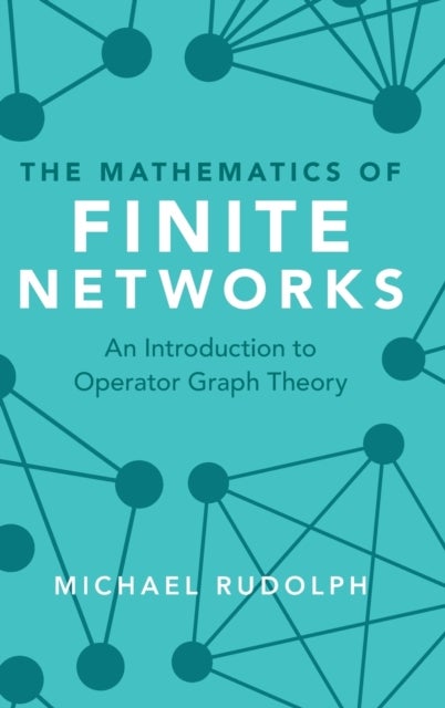 The Mathematics of Finite Networks - An Introduction to Operator Graph Theory
