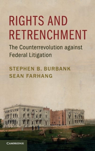 Rights and Retrenchment - The Counterrevolution against Federal Litigation