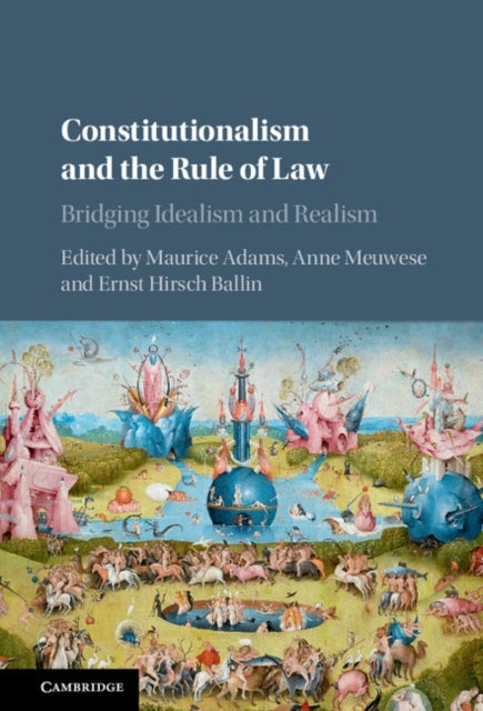 Constitutionalism and the Rule of Law - Bridging Idealism and Realism