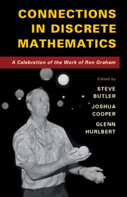 Connections in Discrete Mathematics - A Celebration of the Work of Ron Graham