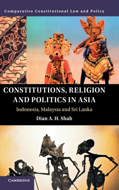 Constitutions, Religion and Politics in Asia - Indonesia, Malaysia and Sri Lanka